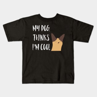 My Dog Thinks I'm Cool Kids T-Shirt